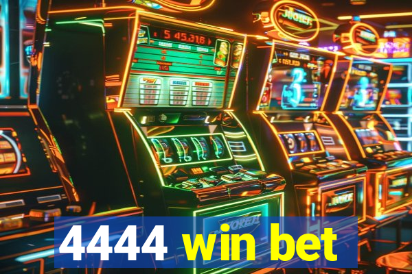4444 win bet